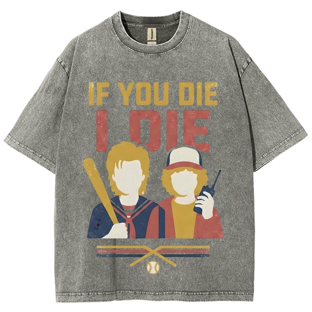 If You Die I Die Duo Washed T-Shirt