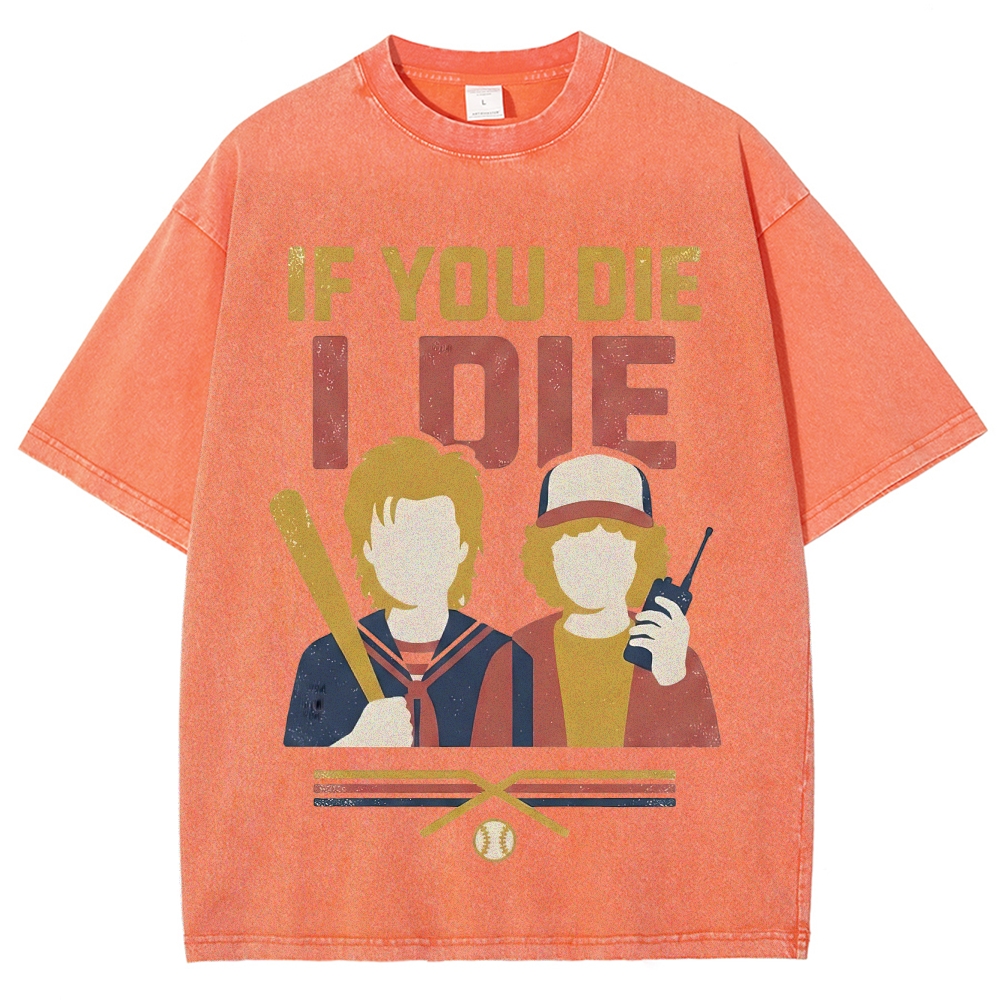 If You Die I Die Duo Washed T-Shirt