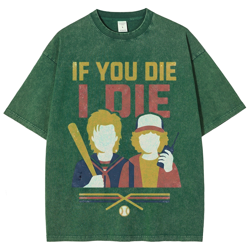 If You Die I Die Duo Washed T-Shirt