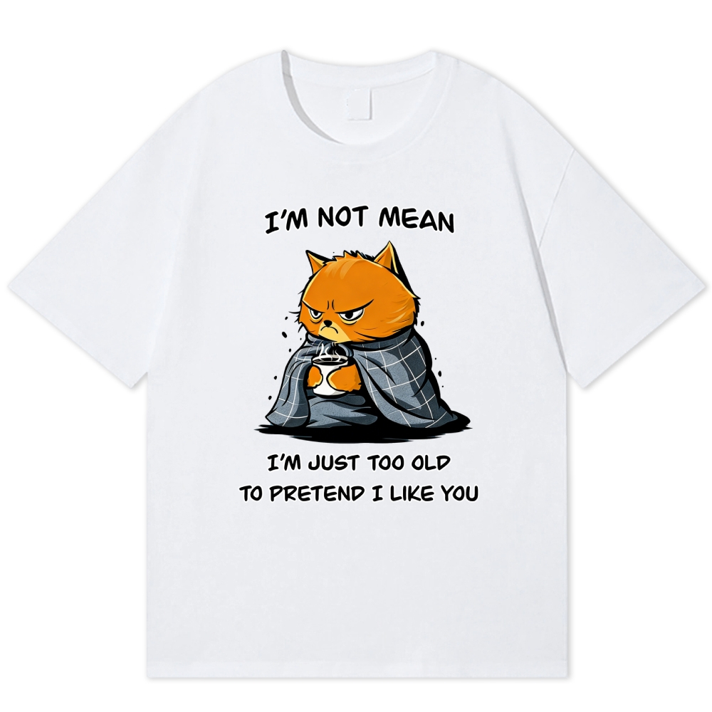 "I'm Not Mean, Just Too Old" Grumpy Cat Cotton T-shirt