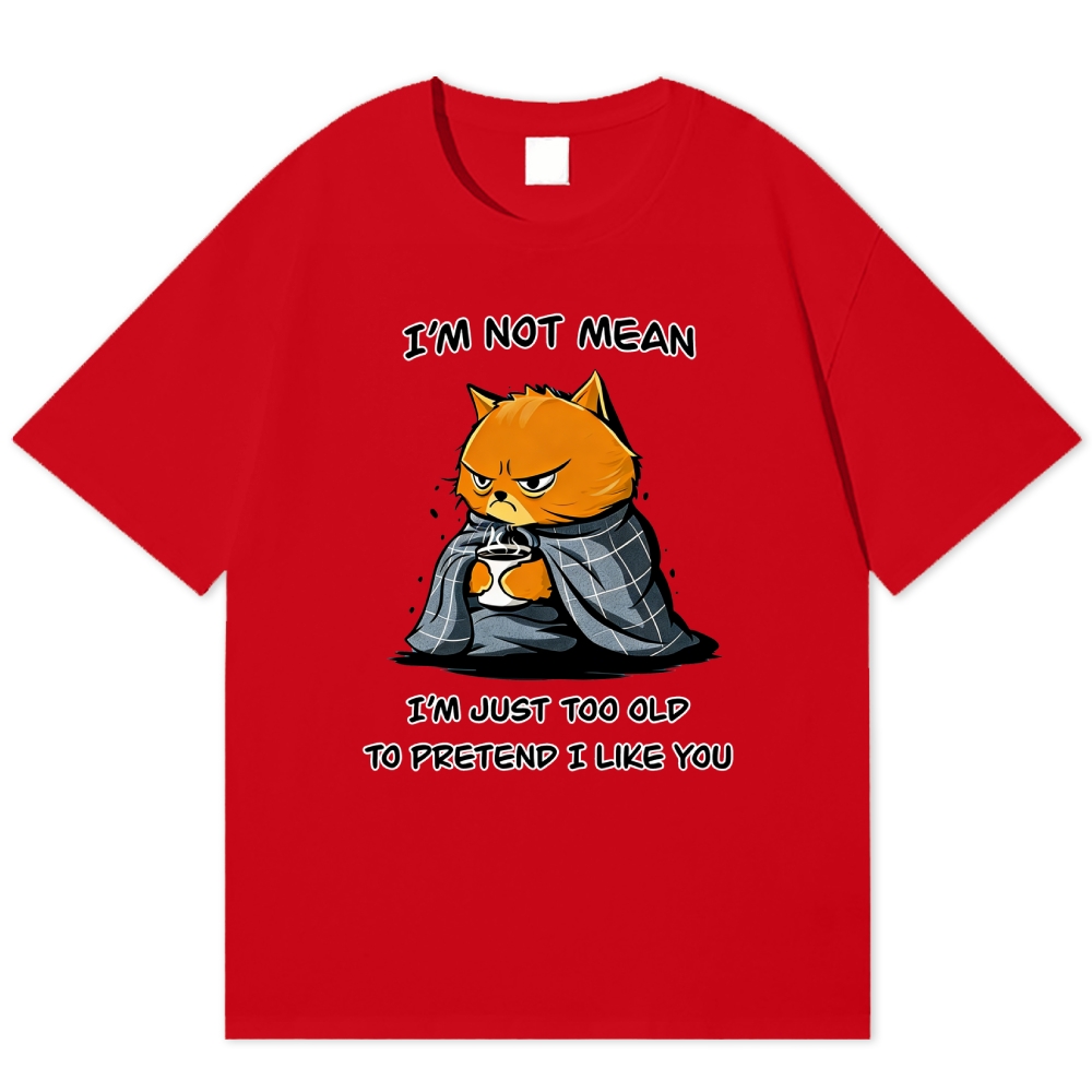 "I'm Not Mean, Just Too Old" Grumpy Cat Cotton T-shirt