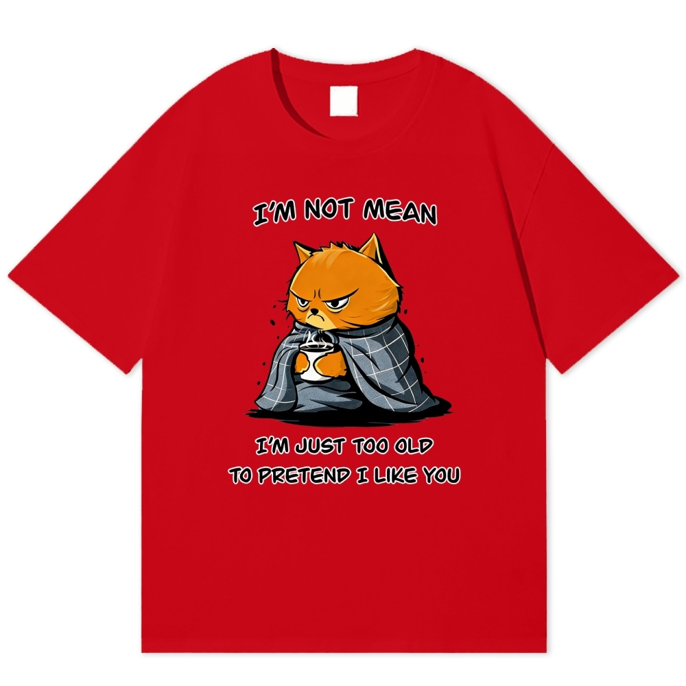 "I'm Not Mean, Just Too Old" Grumpy Cat Cotton T-shirt