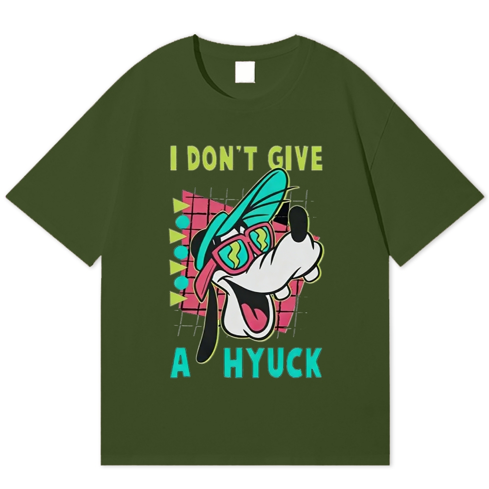 "I Don't Give A Hyuck" Goofy Funny Cotton T-shirt