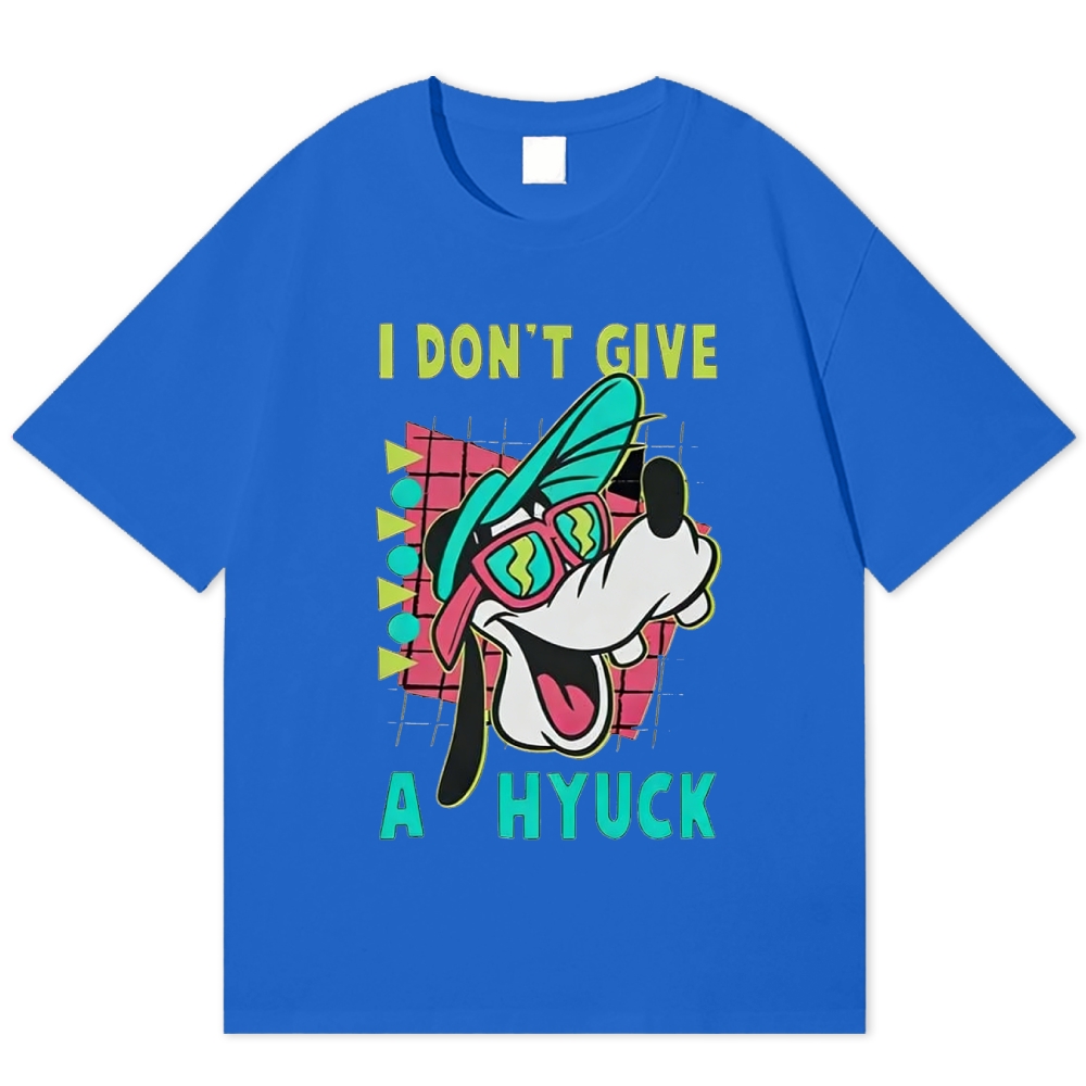 "I Don't Give A Hyuck" Goofy Funny Cotton T-shirt
