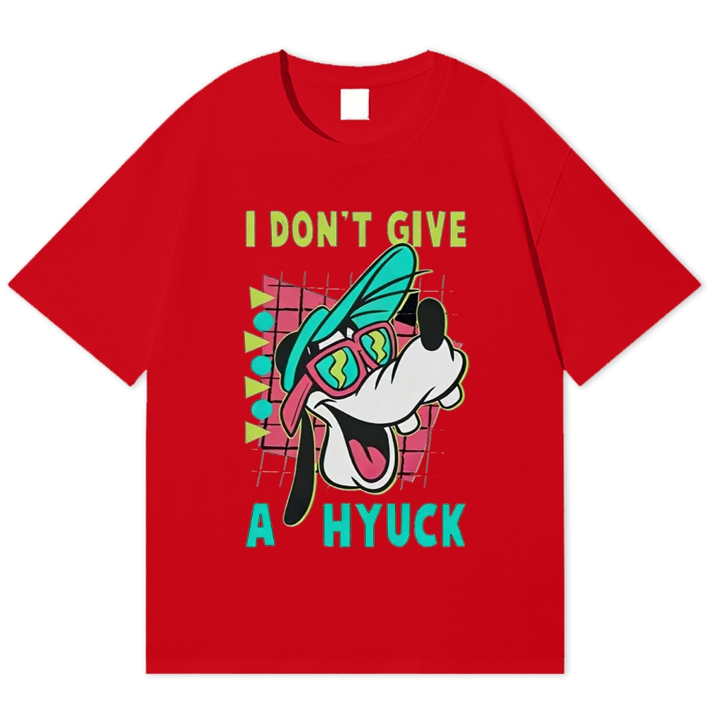 "I Don't Give A Hyuck" Goofy Funny Cotton T-shirt