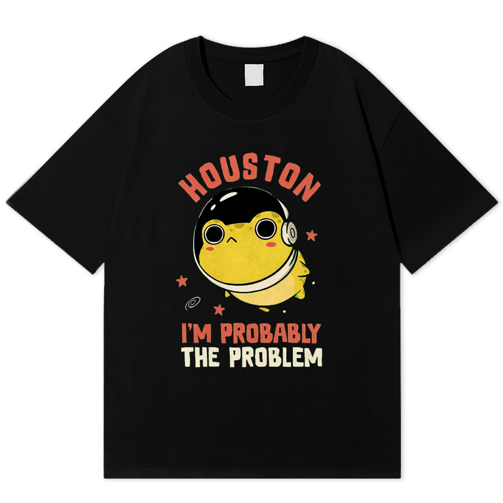 "Houston, I'm Probably the Problem" Cute Frog Cotton T-shirt