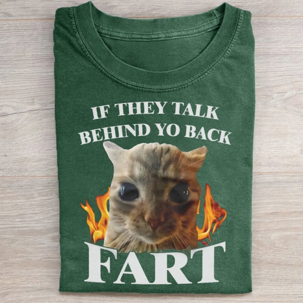 If They Talk Behind Yo Back Fart Funny Cat  Washed Tee 