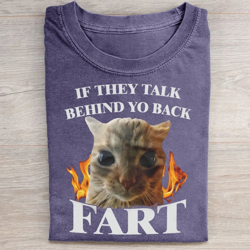 If They Talk Behind Yo Back Fart Funny Cat  Washed Tee 
