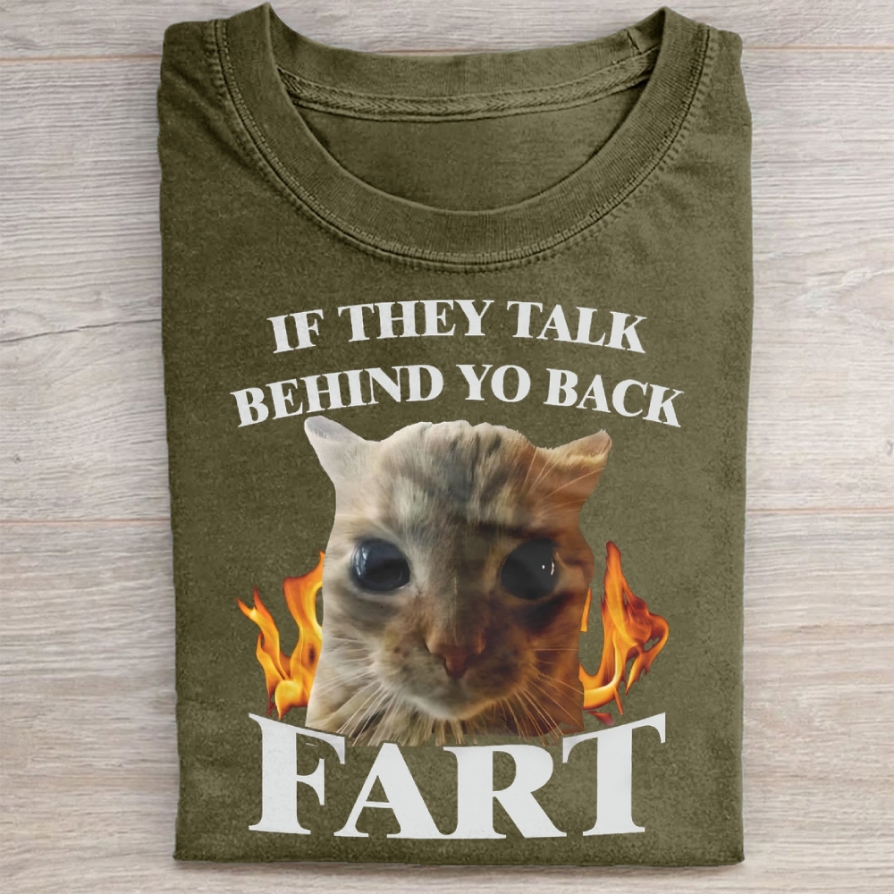 If They Talk Behind Yo Back Fart Funny Cat  Washed Tee 