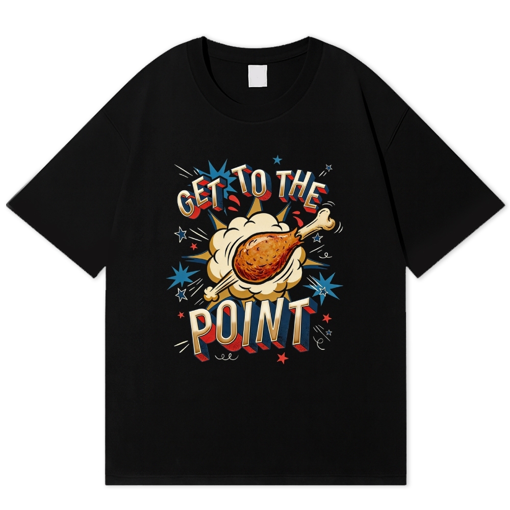Get To The Point Chicken Drumstick Retro Fun Cotton T-shirt