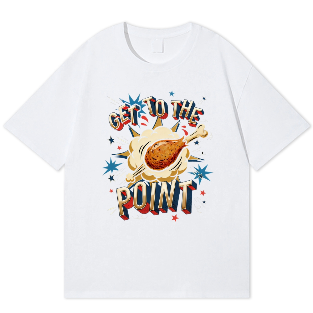 Get To The Point Chicken Drumstick Retro Fun Cotton T-shirt