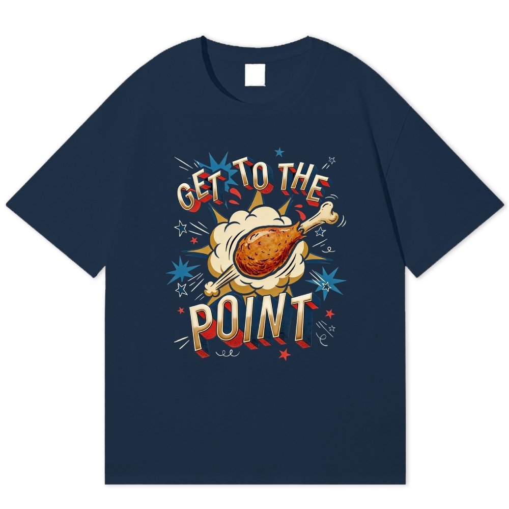 Get To The Point Chicken Drumstick Retro Fun Cotton T-shirt