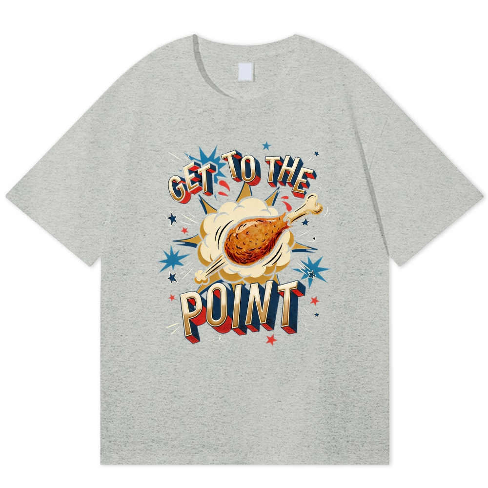 Get To The Point Chicken Drumstick Retro Fun Cotton T-shirt
