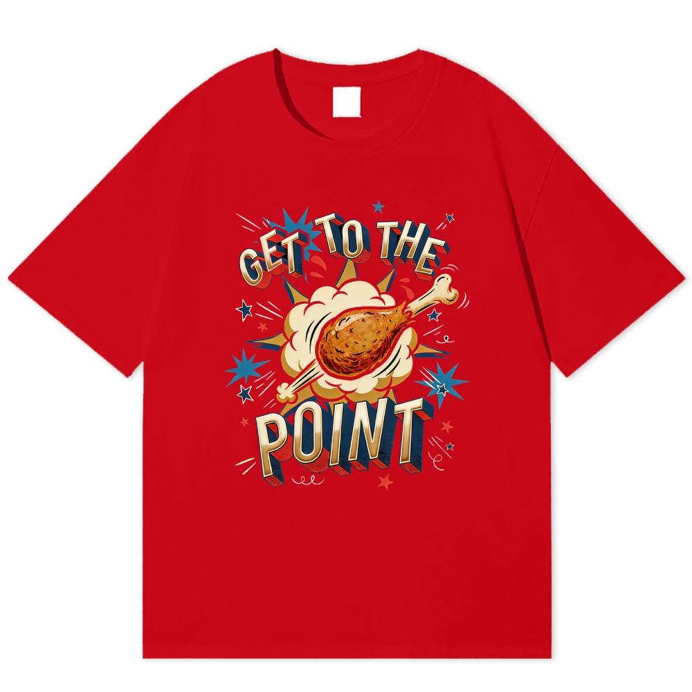Get To The Point Chicken Drumstick Retro Fun Cotton T-shirt