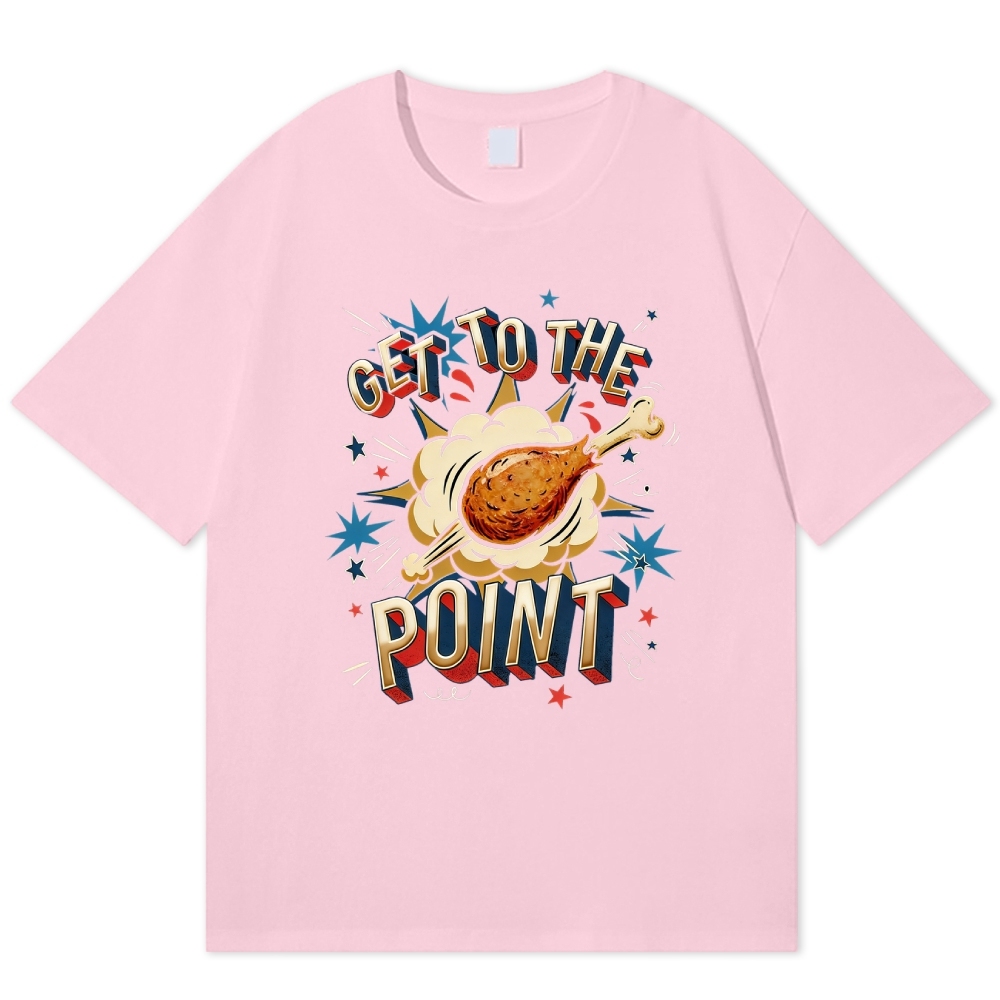 Get To The Point Chicken Drumstick Retro Fun Cotton T-shirt
