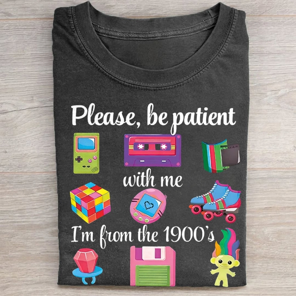 Please Be Patient With Me I'm From The 1900s Washed Tee 
