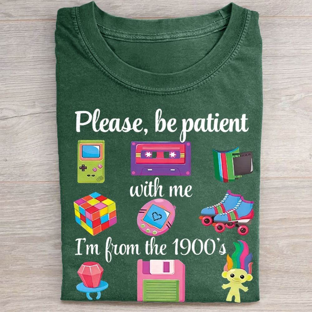 Please Be Patient With Me I'm From The 1900s Washed Tee 