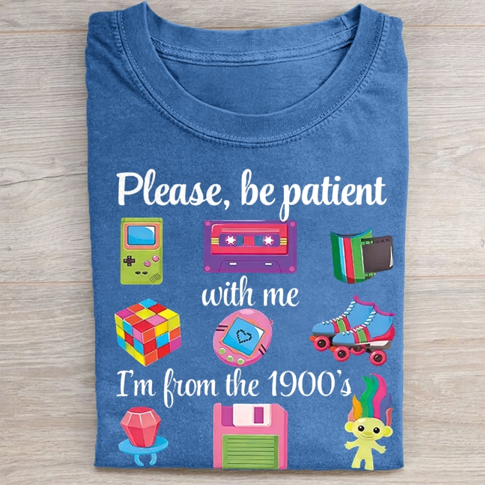 Please Be Patient With Me I'm From The 1900s Washed Tee 