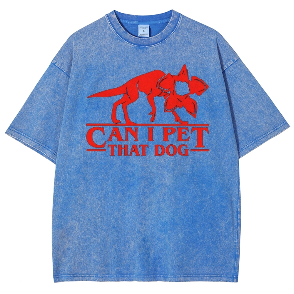 Can I Pet That Demogorgon Washed T-Shirt
