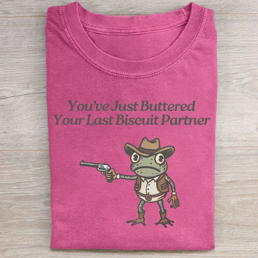 You've Just Buttered YourLast Biscuit Partner Washed Tee