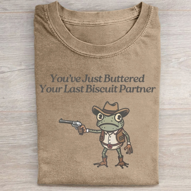 You've Just Buttered YourLast Biscuit Partner Washed Tee 