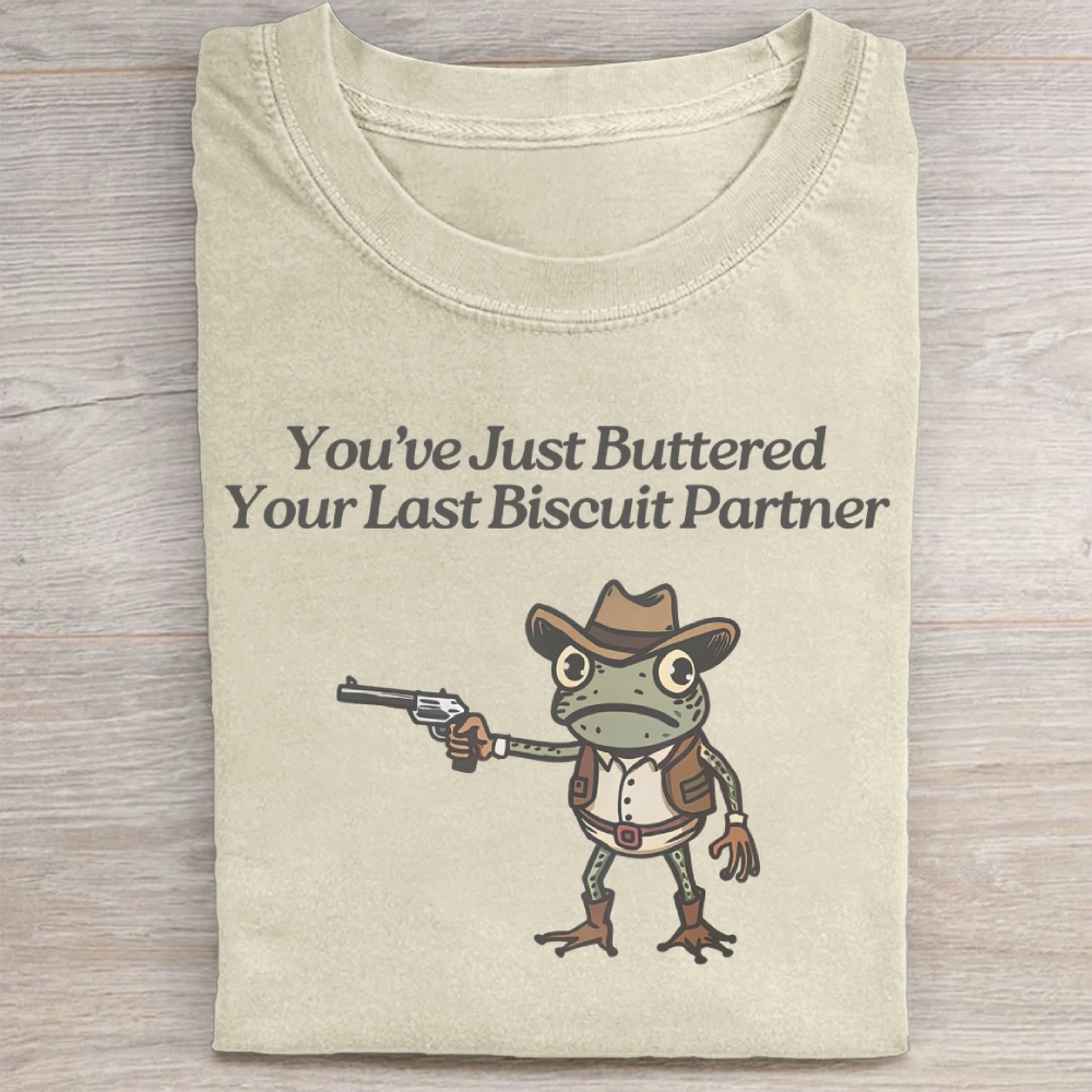 You've Just Buttered YourLast Biscuit Partner Washed Tee 