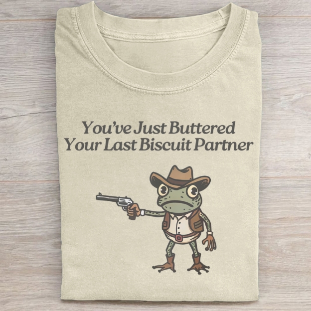 You've Just Buttered YourLast Biscuit Partner Washed Tee 