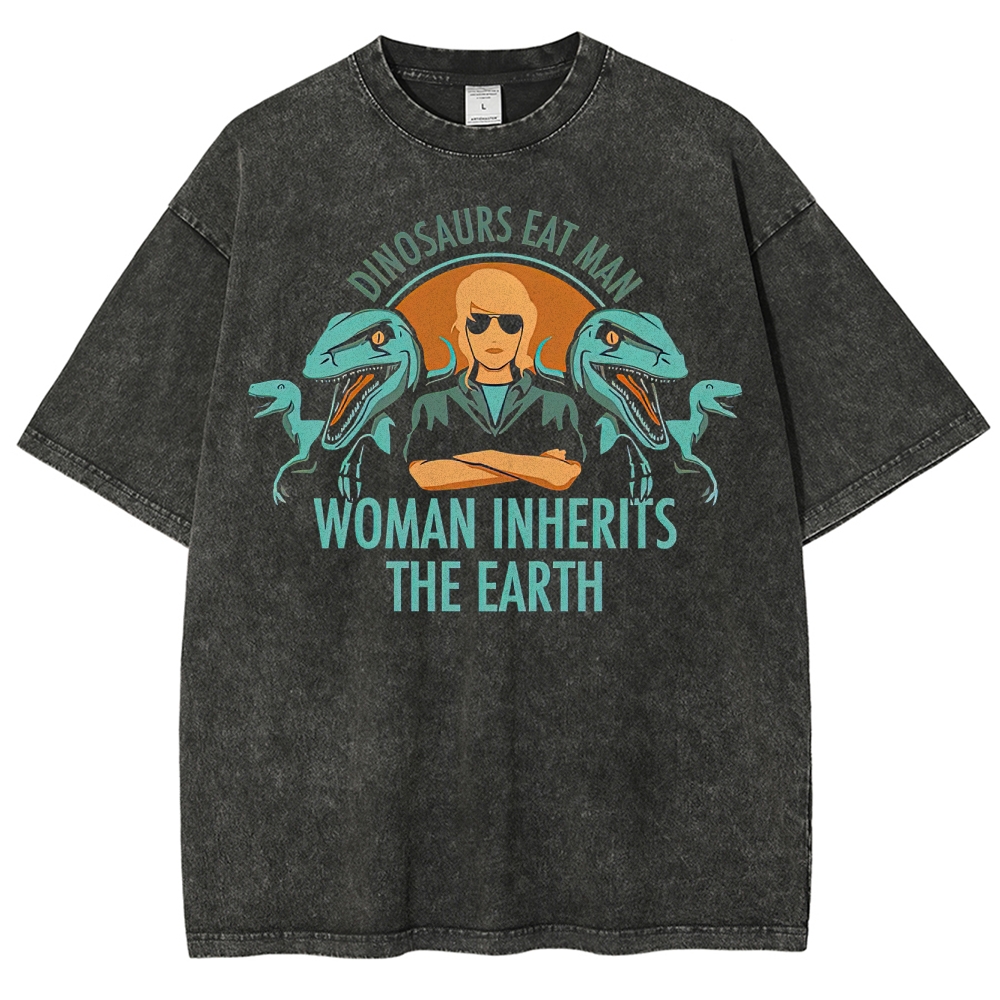 "Dinosaurs Eat Man, Woman Inherits the Earth"  Washed T-Shirt
