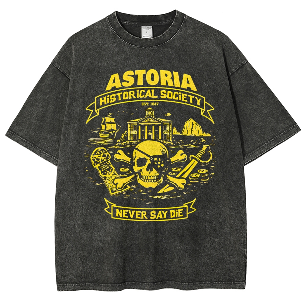 Astoria Historical Society "Never Say Die"  Washed T-Shirt