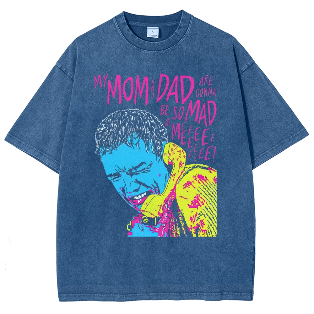 My Mom and Dad Are Going to Be So Mad at Me Washed T-Shirt 