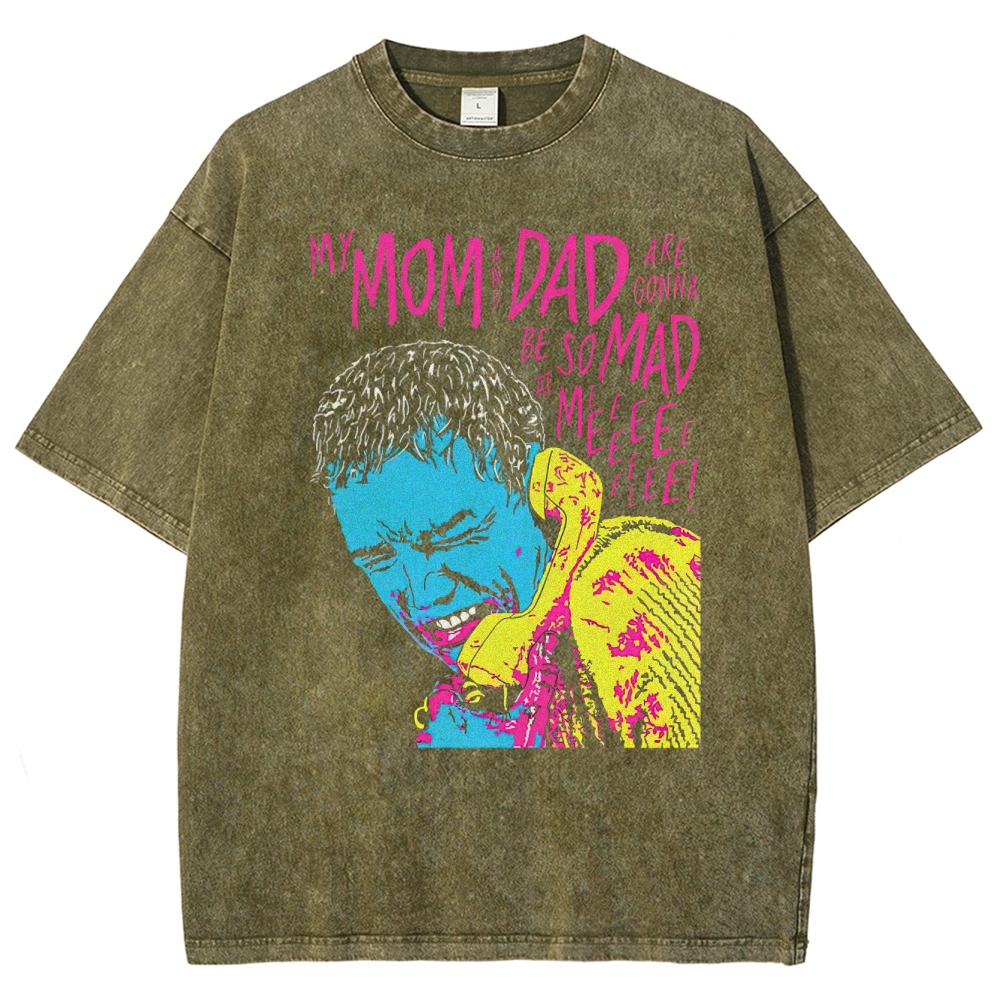My Mom and Dad Are Going to Be So Mad at Me Washed T-Shirt 