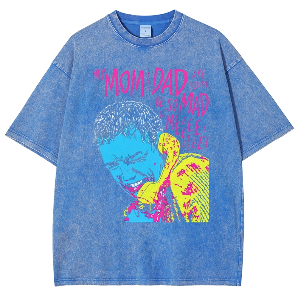 My Mom and Dad Are Going to Be So Mad at Me Washed T-Shirt