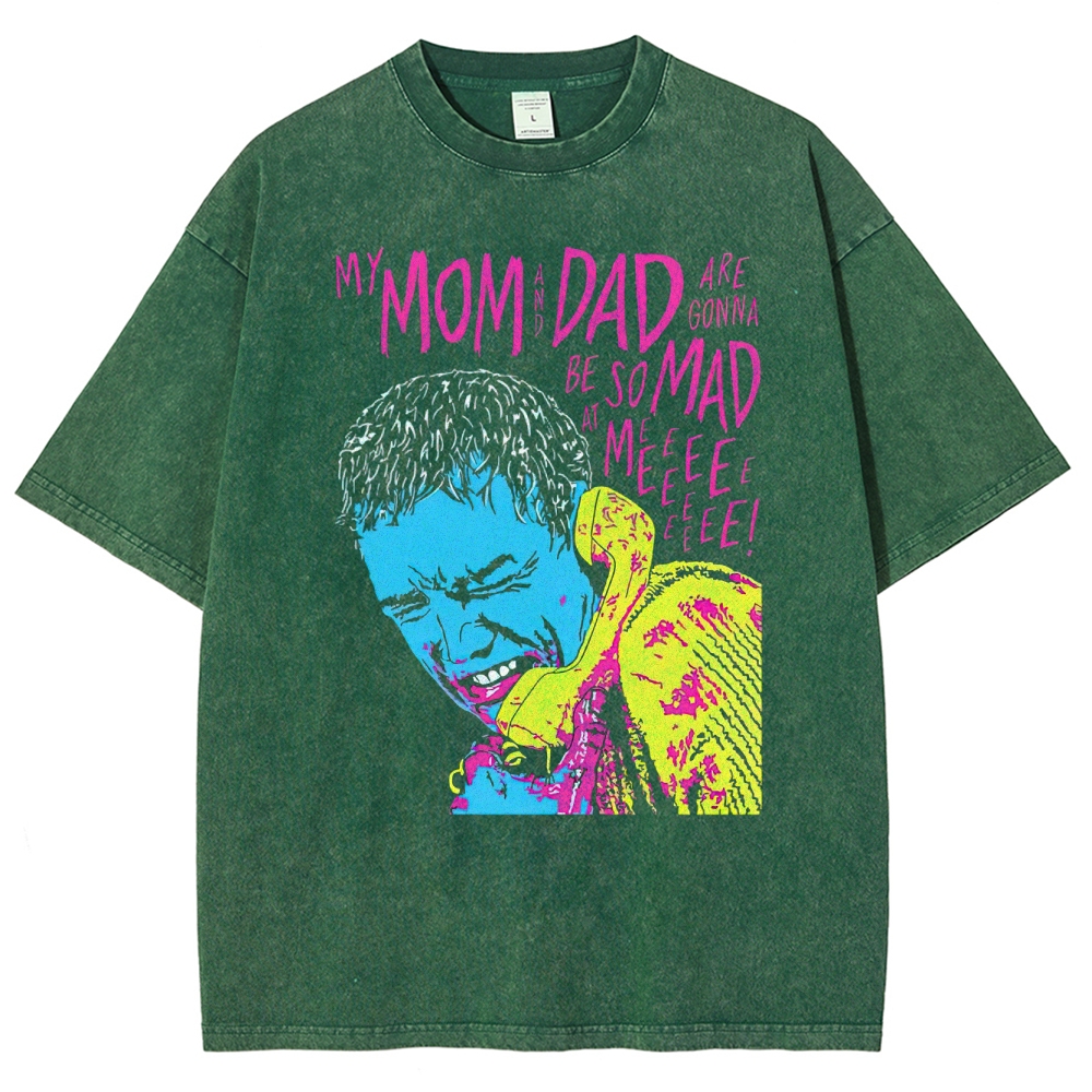 My Mom and Dad Are Going to Be So Mad at Me Washed T-Shirt 