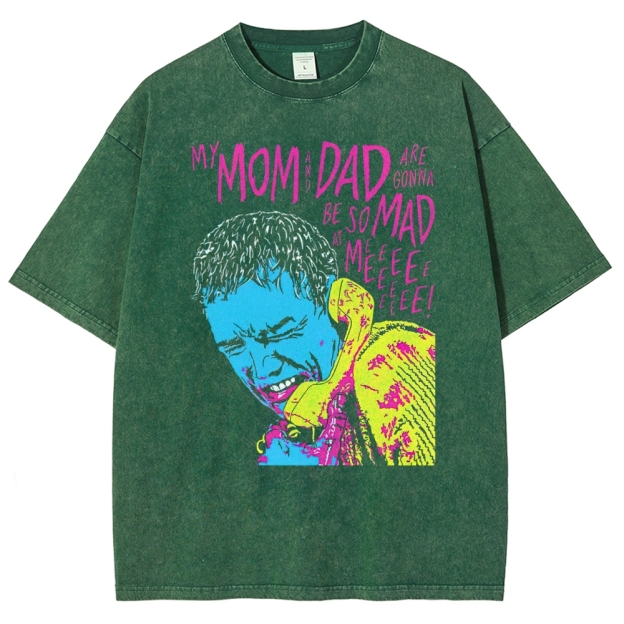 My Mom and Dad Are Going to Be So Mad at Me Washed T-Shirt 