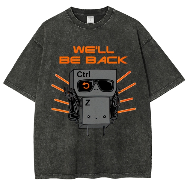 "We'll Be Back" Ctrl Z Keyboard Warrior Washed T-Shirt
