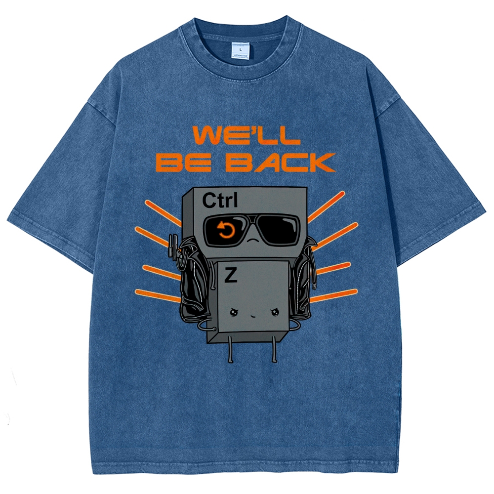 "We'll Be Back" Ctrl Z Keyboard Warrior Washed T-Shirt