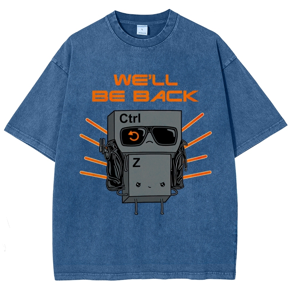 "We'll Be Back" Ctrl Z Keyboard Warrior Washed T-Shirt