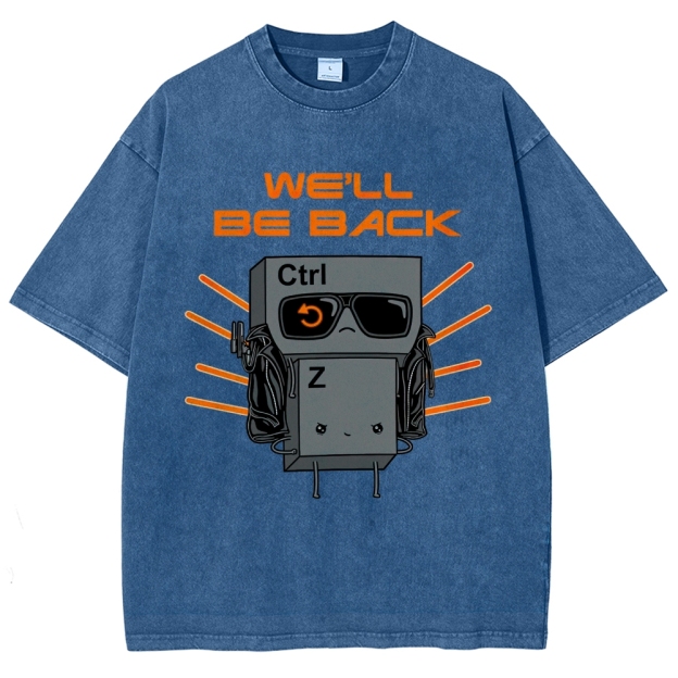 "We'll Be Back" Ctrl Z Keyboard Warrior Washed T-Shirt