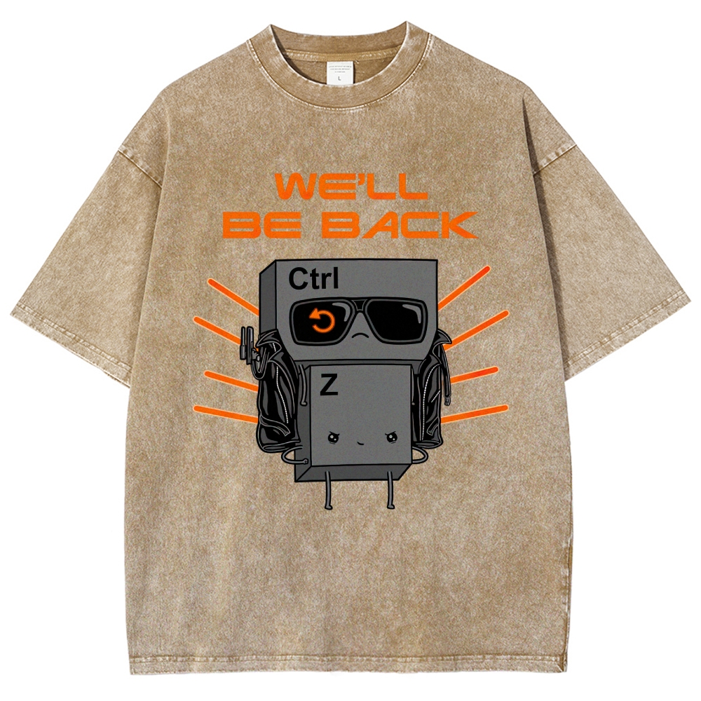"We'll Be Back" Ctrl Z Keyboard Warrior Washed T-Shirt