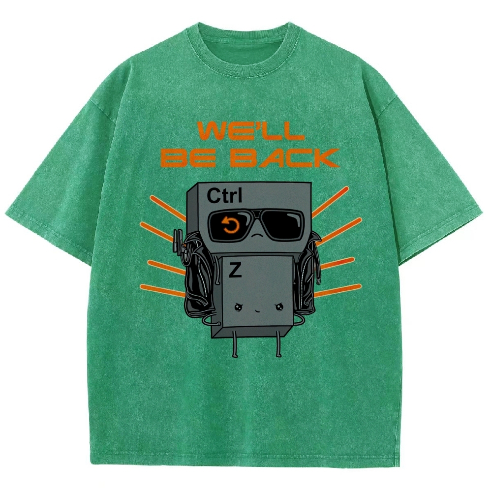 "We'll Be Back" Ctrl Z Keyboard Warrior Washed T-Shirt