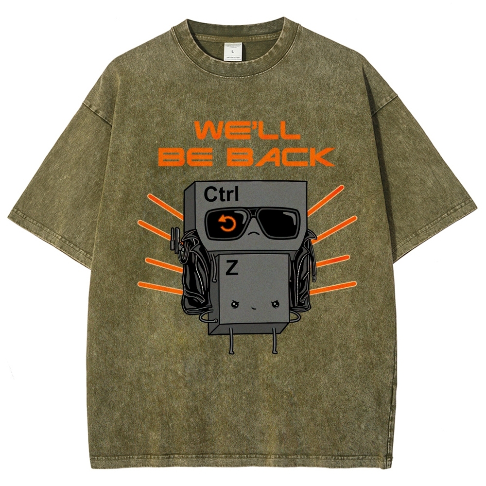 "We'll Be Back" Ctrl Z Keyboard Warrior Washed T-Shirt