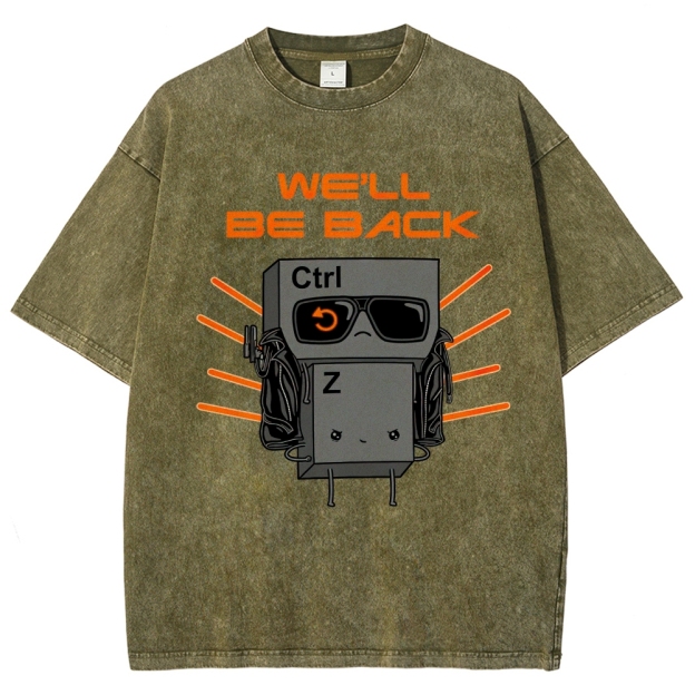 "We'll Be Back" Ctrl Z Keyboard Warrior Washed T-Shirt
