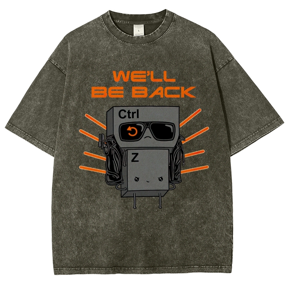 "We'll Be Back" Ctrl Z Keyboard Warrior Washed T-Shirt