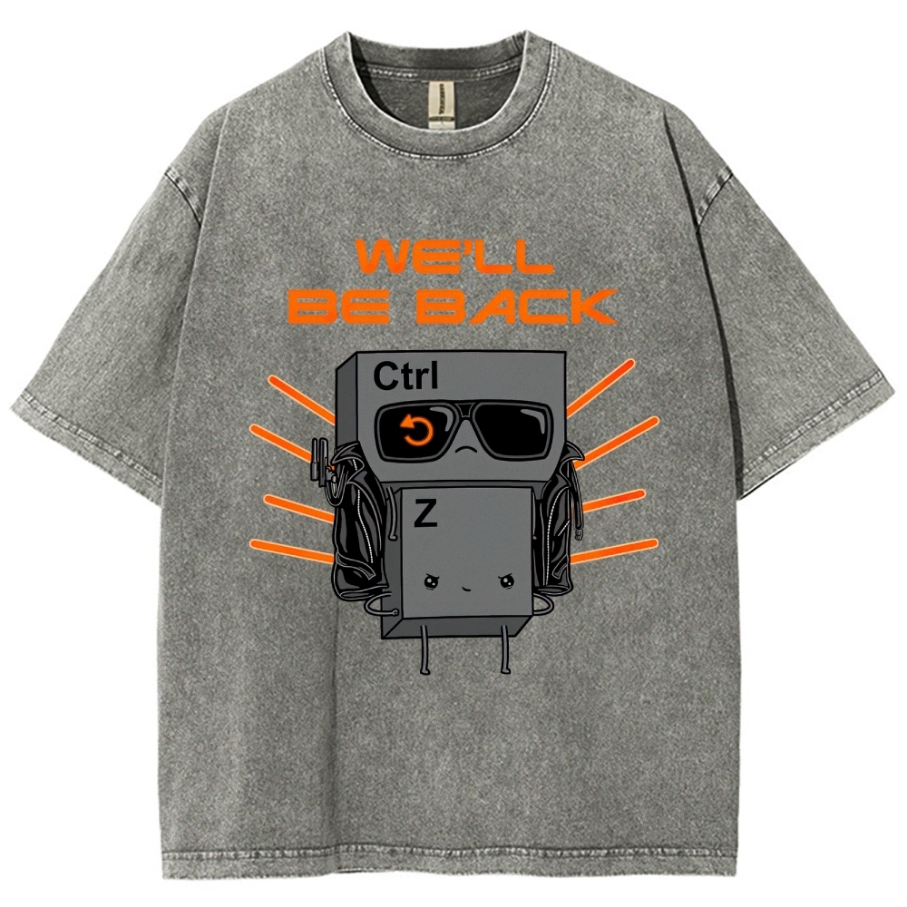 "We'll Be Back" Ctrl Z Keyboard Warrior Washed T-Shirt
