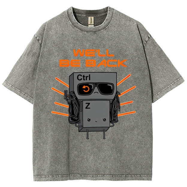 "We'll Be Back" Ctrl Z Keyboard Warrior Washed T-Shirt