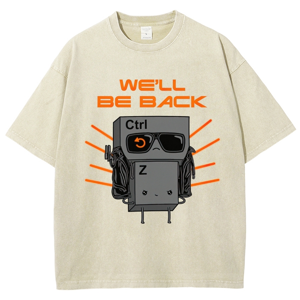 "We'll Be Back" Ctrl Z Keyboard Warrior Washed T-Shirt