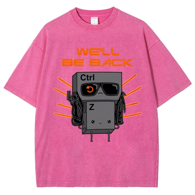 "We'll Be Back" Ctrl Z Keyboard Warrior Washed T-Shirt