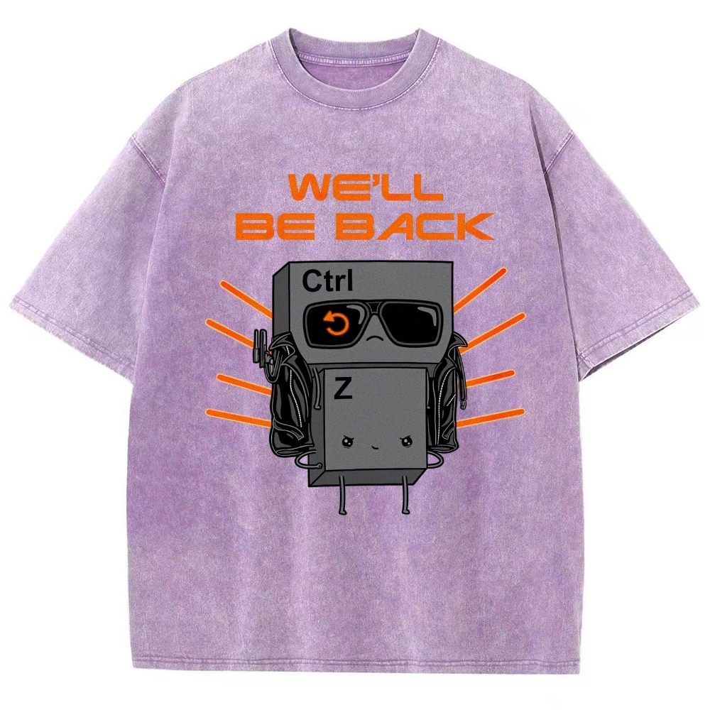 "We'll Be Back" Ctrl Z Keyboard Warrior Washed T-Shirt