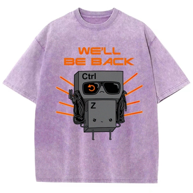 "We'll Be Back" Ctrl Z Keyboard Warrior Washed T-Shirt