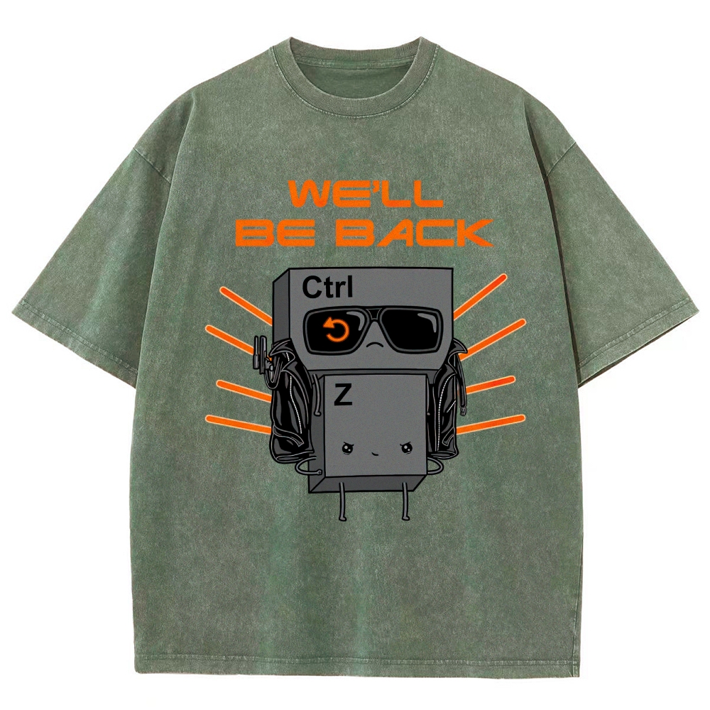 "We'll Be Back" Ctrl Z Keyboard Warrior Washed T-Shirt